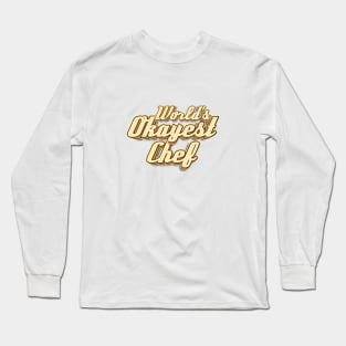 World's Okayest Chef typography Long Sleeve T-Shirt